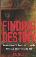 Finding Destiny: Nando Doesn't Look for Trouble - Trouble Always Finds Him