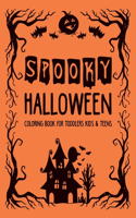 Spooky Halloween Coloring Book for Toddlers Kids & Teens: Cute Halloween Coloring Activity Books for Kids Bulk Halloween Gifts For Pre K & Kindergarten Students
