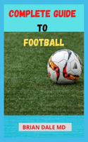 Complete Guide to Football: Essential Rules and Strategies for Understanding Football