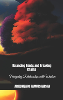Balancing Bonds and Breaking Chains