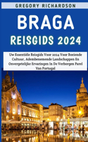 Braga Reisgids 2024: Uw Essentiële Reisgids Voor 2024 Voor Boeiende Cultuur, Adembenemende Landschappen En Onvergetelijke Ervaringen In De Verborgen Parel Van Portugal
