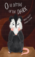 O Is Afraid of the Dark