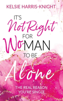 It's Not Right for Wo-Man to Be Alone