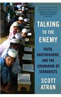 Talking to the Enemy: Faith, Brotherhood, and the (Un)Making of Terrorists