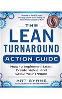 The Lean Turnaround Action Guide: How to Implement Lean, Create Value and Grow Your People: How to Implement Lean, Create Value and Grow Your People