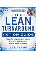 The Lean Turnaround Action Guide: How to Implement Lean, Create Value and Grow Your People