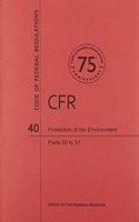 Code of Federal Regulations, Title 40, Protection of Environment, PT. 50-51, Revised as of July 1, 2013