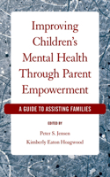 Improving Children's Mental Health Through Parent Empowerment