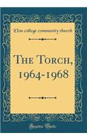 The Torch, 1964-1968 (Classic Reprint)