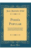 PoesÃ­a Popular: ColecciÃ³n de Los Viejos Romances Que Se Cantan Por Los Asturianos En La Danza Prima, Esfoyazas Y Filandones; Recogidos Directamente de Boca del Pueblo, Anotados Y Procedidos de Un PrÃ³logo (Classic Reprint): ColecciÃ³n de Los Viejos Romances Que Se Cantan Por Los Asturianos En La Danza Prima, Esfoyazas Y Filandones; Recogidos Directamente de Boca del Pue