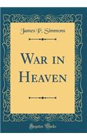 War in Heaven (Classic Reprint)