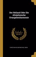 Der Heliand Oder Die Altsächsische Evangelienharmonie