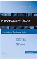 Intravascular Physiology, an Issue of Interventional Cardiology Clinics 4-4