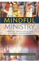 Mindful Ministry: Creative, Theological and Practical Perspectives