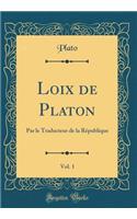 Loix de Platon, Vol. 1: Par le Traducteur de la République (Classic Reprint)