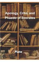 Apology, Crito, and Phaedo of Socrates