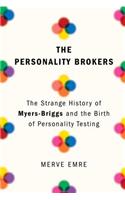 The Personality Brokers: The Strange History of Myers-Briggs and the Birth of Personality Testing