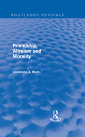 Friendship, Altruism and Morality (Routledge Revivals)