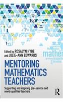 Mentoring Mathematics Teachers: Supporting and inspiring pre-service and newly qualified teachers