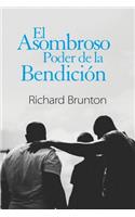 Asombroso Poder de la Bendición: Tu puedes cambiar tu mundo