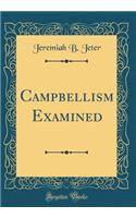 Campbellism Examined (Classic Reprint)