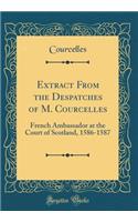 Extract from the Despatches of M. Courcelles