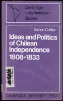 Ideas and Politics of Chilean Independence 1808-1833
