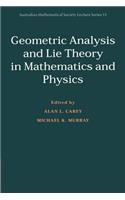 Geometric Analysis and Lie Theory in Mathematics and Physics: (Series Number 11 Australian Mathematical Society Lecture Series)