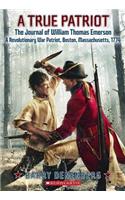 A True Patriot: The Journal of William Thomas Emerson, a Revolutionary War Patriot