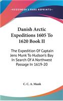Danish Arctic Expeditions 1605 To 1620 Book II