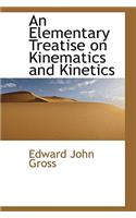 An Elementary Treatise on Kinematics and Kinetics