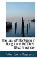 The Law of Mortgage in Bengal and the North West Provinces