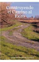 Construyendo El Camino Al Exito