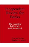 Independent Review for Banks - The Complete BSA/AML Audit Workbook