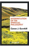 INTERPRETATION OF THE SPIRITUAL PHILOSOP