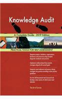 Knowledge Audit A Complete Guide - 2019 Edition