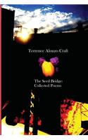 The Seed Bridge: Collected Poems