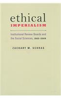 Ethical Imperialism: Institutional Review Boards and the Social Sciences, 1965-2009