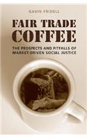 Fair Trade Coffee: The Prospects and Pitfalls of Market-Driven Social Justice