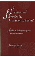 Tradition and Subversion in Renaissance Literature: Studies in Shakespeare, Spenser, Jonson, and Donne