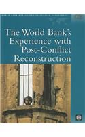 World Bank's Experience with Post-Conflict Reconstruction