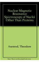 Nuclear Magnetic Resonance Spectroscopy of Nuclei Other Than Proteins
