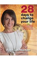 28 Days to Change Your Life: Practical Steps to Mastering Health, Confidence and Personal Success