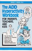 The Add Hyperactivity Workbook for Parents, Teachers and Kids