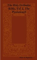 The Holy Orthodox Bible, Vol. I, The Pentateuch