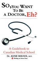 So, You Want to Be a Doctor, Eh? a Guidebook to Canadian Medical School