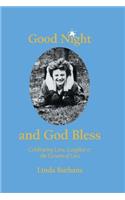 Good Night and God Bless: Celebrating love, laughter, and the lessons of loss