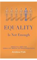 Equality Is Not Enough
