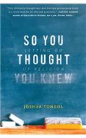 So You Thought You Knew