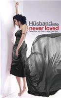 Husband who never loved